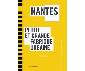 Nantes, petite et grande fabrique urbaine - Laurent Devisme - Parentheses Eds - broché - Etude