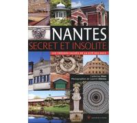 Nantes Secret Et Insolite - Les Trésors Cachés De La Cité Des Ducs