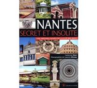 Nantes Secret Et Insolite - Les Trésors Cachés De La Cité Des Ducs