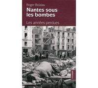 Nantes sous les bombes: Les années perdues