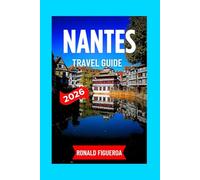 NANTES TRAVEL GUIDE 2026