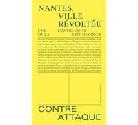 Nantes, Ville Révoltée - Une Contre-Visite De La Cité Des Ducs