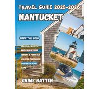 Nantucket Travel Guide 2025-2026 (Full Colour): Discover Beaches, Lighthouse Views, Whaling History & Island Time in the South of Cape Cod with Itineraries, Hidden Gems, Seasonal Secrets & Local Tips