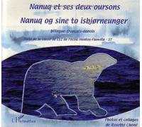 Nanuq et ses deux oursons : Nanuq og sine to isbjorneunger : Bilingue français / danois by Classe CE2 Montoy-Flanville (2005-01-02)