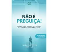 Não é preguiça!: Entenda o que te impede de avançar na carreira e como virar o jogo