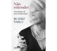Não entender - Beatriz Sarlo - COMPANHIA DAS LETRAS - ebook (ePub) - Livre
