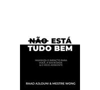 Não Está Tudo Bem: Maximiza O Impacto Para Você, A Sociedade & O Meio Ambiente (Portuguese Edition)