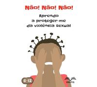 Não! Não! Não! Aprendo a proteger-me da violência sexual: Uma ferramenta essencial para ajudar os adultos a proteger as crianças