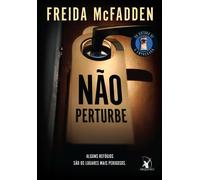 Não perturbe - Freida McFadden - Editora Arqueiro - ebook (ePub) - Livre