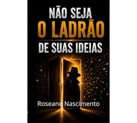 Não Seja o Ladrão de Suas Ideias: Descubra como a autossabotagem rouba o que nasceu em você