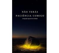 Não terás paciência comigo: A biografia impossível de Al-Khidr