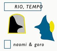 Naomi & Goro - Rio.Tempo [Import]