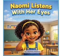 Naomi Listens With Her Eyes A children's story about hearing differences