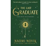 Naomi Novik – The Last Graduate – Bestseller du Sunday Times, suite de A Deadly Education – Poche