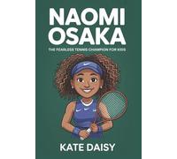 Naomi Osaka: The fearless tennis champion for kids