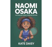 Naomi Osaka: The fearless tennis champion for kids