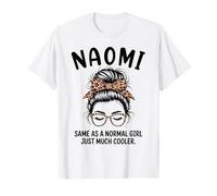 Naomi Same As A Normal Girl Just Much Cool Girl Name T-Shirt