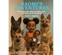 Naomi's Adventures:: Tiny Tornado, Big Trouble, and a Whole Lot of Barking!