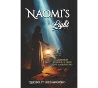 NAOMI'S LIGHT: A Mother's Journey of Grief, Love, and Healing