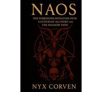 NAOS: The Forbidden Initiation into Luciferian Alchemy and the Shadow Path