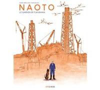 Naoto, le gardien de Fukushima Fabien Grolleau (Auteur), Ewen Blain (Dessinateur)