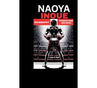 NAOYA INOUE Biography: The Monster of Boxings Lighter Divisions
