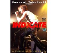NAOZUMI TAKAHASHI A'LIVE2004 INDICATE AT SHIBUYA-AX ON 2004.6.27 [DVD]