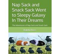 Nap Sack and Snack Sack Went to Sleepy Galaxy In Their Dreams: The Adventures of Nap Sack and Snack Sack