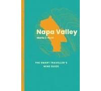 Napa Valley: The Smart Traveller's Wine Guide