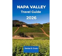 NAPA VALLEY TRAVEL GUIDE 2026: Your Ticket to the US California Wine Spot