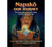 Napako, Our Journey: The Coahuiltecan Creation Story and the Sacred Springs