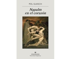 Napalm en el corazón / Napalm in the Heart: Premio Llibres Anagrama De Novela 2021
