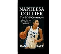 NAPHEESA COLLIER: The MVP Contender A Deep Dive into Her 2025 Season Brilliance