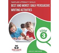 Naplan Literacy Skills Best And Worst: Daily Persuasive Writing Activities Year 3