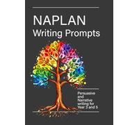 NAPLAN Writing Prompts: Persuasive and Narrative Writing for Year 3 and Year 5