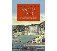 Naples, 1343 - Aux Origines Médiévales D'un Système Criminel