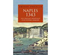 Naples, 1343 - Aux Origines Médiévales D'un Système Criminel