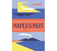Naples 1925: Adorno, Benjamin, and the Summer That Made Critical Theory