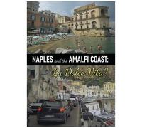 Naples And The Amalfi Coast - La Dolce Vita? [Digital Video Disc]