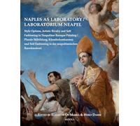 Naples as Laboratory / Laboratorium Neapel: Style Options, Artistic Rivalry and Self Fashioning in Neapolitan Baroque Painting / Plurale Stilbildung, ... in der neapolitanischen Barockmalerei
