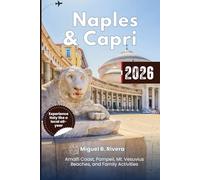 Naples & Capri Travel Guide 2026: Your Go-to Top Destinations, Day Trips, Coastal City Walks, Beaches, Outdoor Adventures, Family Activities, and Amalfi Coast Attractions
