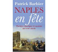 Naples en fete Théâtre, opéras et castrats au XVIIIème siècle - Patrick Barbier - Grasset - broché - Essai