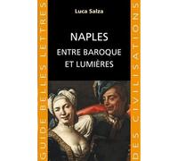 Naples entre Baroque et Lumières - Luca Salza - Belles Lettres - broché - Essai