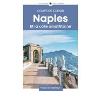 Naples et la côte amalfitaine: Guide Coups de coeur