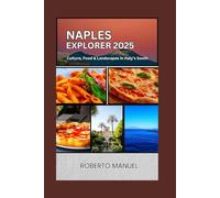 Naples Explorer 2025: Culture, Food & Landscapes in Italy’s South