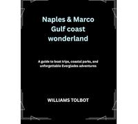 Naples & Marco Gulf coast wonderland: A guide to boat trips, coastal parks, and unforgettable Everglades adventures