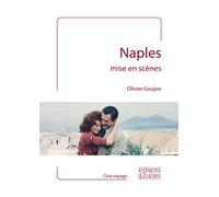 Naples mise en scènes - Olivier Goujon - Espaces & Signes - broché - Essai