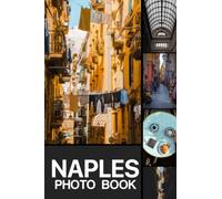 Naples Photo Book: A Culinary Journey Through the City Colorful Pages For All Ages Relaxation And Stress Relief | Ideal Gift For Special Occasions