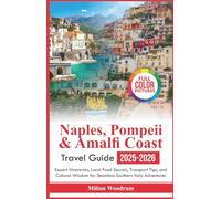 Naples, Pompeii & Amalfi Coast Travel Guide 2025-2026: Expert Itineraries, Local Food Secrets, Transport Tips, and Cultural Wisdom for Seamless Southern Italy Adventures