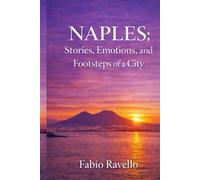 Naples:: Stories, Emotions, and Footsteps of a City